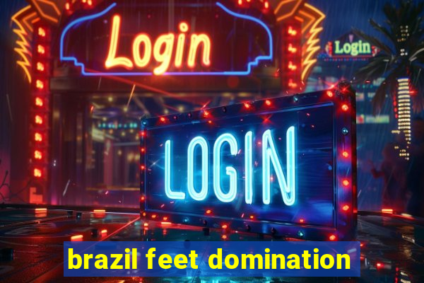 brazil feet domination